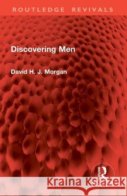 Discovering Men David H. J. Morgan 9781032898070 Routledge