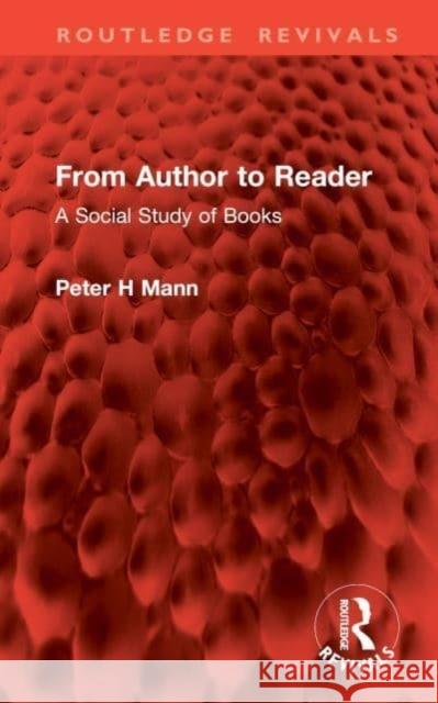 From Author to Reader: A Social Study of Books Peter H. Mann 9781032898087 Routledge