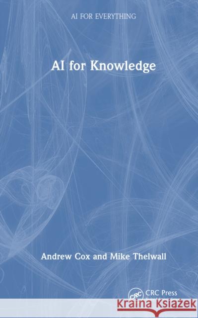 AI for Knowledge Andrew Cox Mike Thelwall 9781032898926 CRC Press