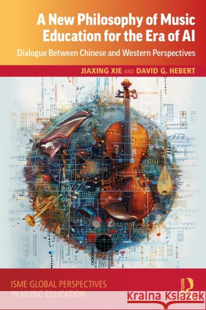 A New Philosophy of Music Education for the Era of AI David G. Hebert 9781032899411 Routledge