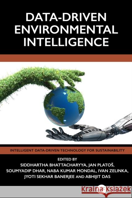 Data-Driven Environmental Intelligence Siddhartha Bhattacharyya Jan Platos Soumyadip Dhar 9781032900070 CRC Press