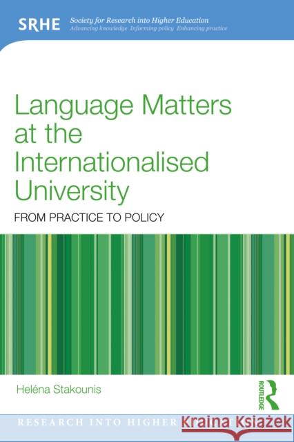 Language Matters at the Internationalised University: From Practice to Policy Helena Stakounis 9781032900230 Routledge