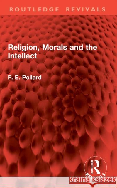 Religion, Morals and the Intellect F. E. Pollard 9781032903392 Routledge