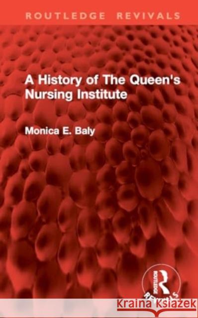 A History of the Queen's Nursing Institute Monica E. Baly 9781032903460