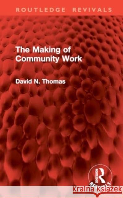 The Making of Community Work David N. Thomas 9781032903569 Routledge