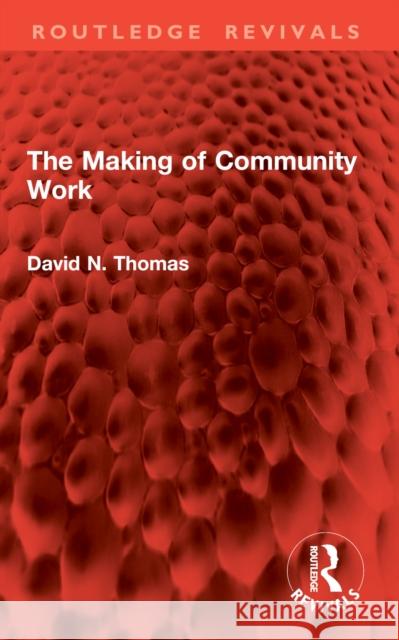 The Making of Community Work David N. Thomas 9781032903613 Routledge