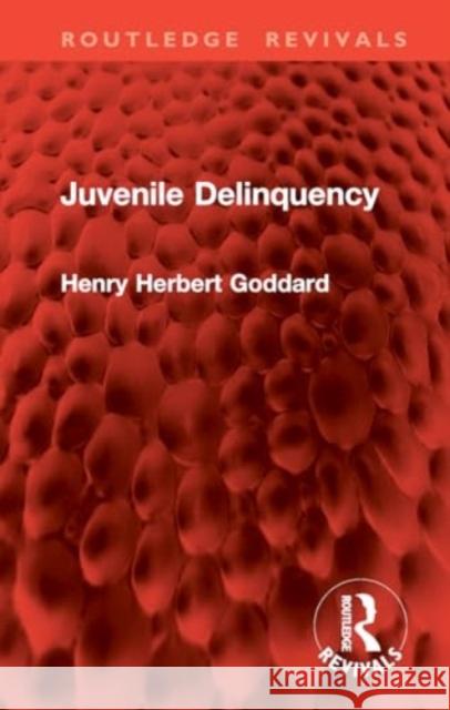 Juvenile Delinquency Henry Herbert Goddard 9781032904481 Routledge