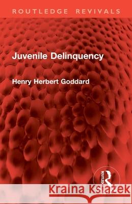 Juvenile Delinquency Henry Herbert Goddard 9781032904559 Routledge