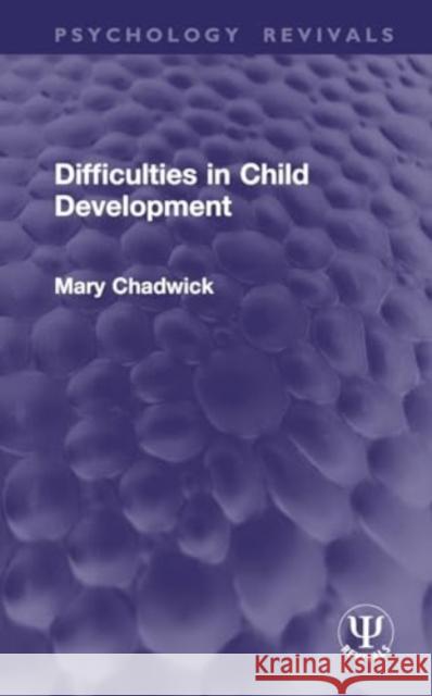 Difficulties in Child Development Mary Chadwick 9781032906782 Routledge