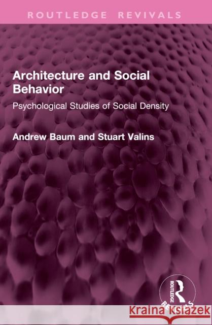 Architecture and Social Behavior: Psychological Studies of Social Density Stuart Valins 9781032906836