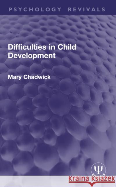 Difficulties in Child Development Mary Chadwick 9781032906850 Routledge