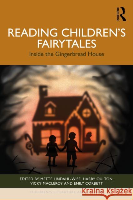 Reading Children's Fairytales: Inside the Gingerbread House Mette Lindahl-Wise Harry Oulton Vicky Macleroy 9781032907260 Routledge