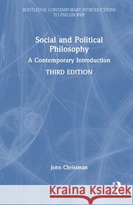 Social and Political Philosophy John Christman 9781032907796 Taylor & Francis Ltd