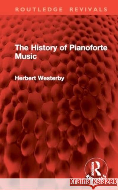 The History of Pianoforte Music Herbert Westerby 9781032908175 Routledge