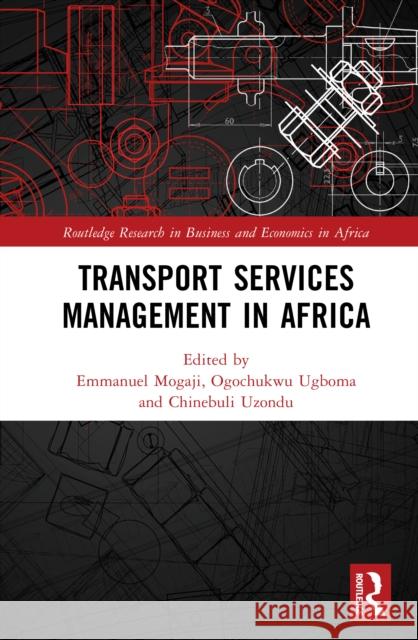 Transport Services Management in Africa Emmanuel Mogaji Ogochukwu Ugboma Chinebuli Uzondu 9781032908427 Routledge