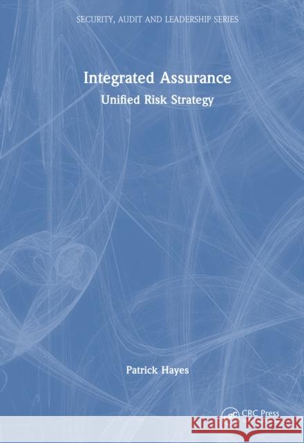 Integrated Assurance: Unified Risk Strategy Patrick Hayes 9781032910734