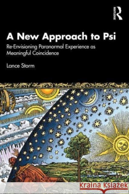 A New Approach to Psi: Re-Envisioning Paranormal Experience as Meaningful Coincidence Lance Storm 9781032910970 Taylor & Francis Ltd