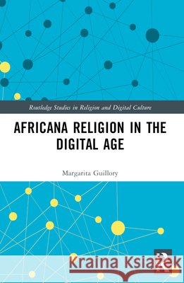 Africana Religion in the Digital Age Margarita Simon Guillory 9781032911205 Taylor & Francis Ltd