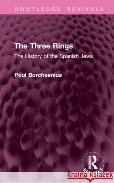 The Three Rings: The History of the Spanish Jews Poul Borchsenius Michael Heron 9781032911212 Routledge