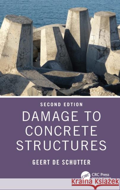 Damage to Concrete Structures Geert (Ghent University, Belgium) De Schutter 9781032911816 CRC Press