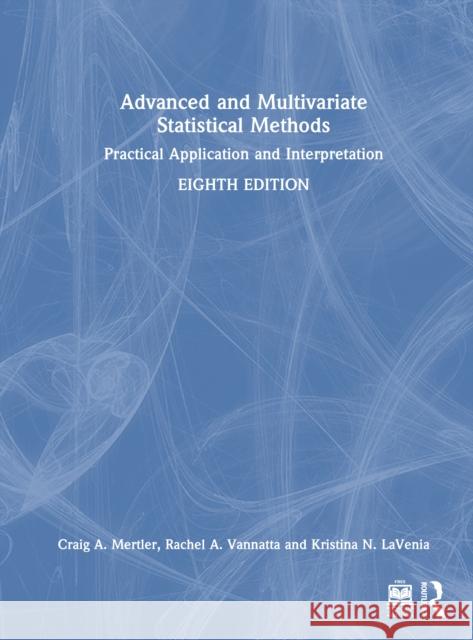 Advanced and Multivariate Statistical Methods: Practical Application and Interpretation Kristina N. (Bowling Green State University) LaVenia 9781032912967 Routledge