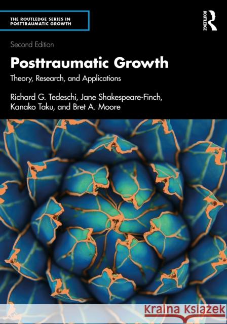 Posttraumatic Growth: Theory, Research, and Applications Bret A. (Boulder Crest Institute, Virginia, USA) Moore 9781032913247 Routledge