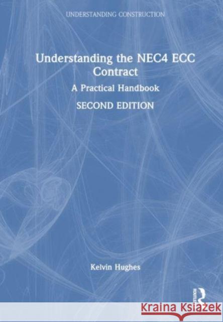 Understanding the Nec4 Ecc Contract: A Practical Handbook Kelvin Hughes 9781032913254 Routledge