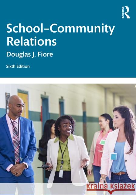 School-Community Relations Douglas J. (Ashland University, USA) Fiore 9781032913490 Routledge