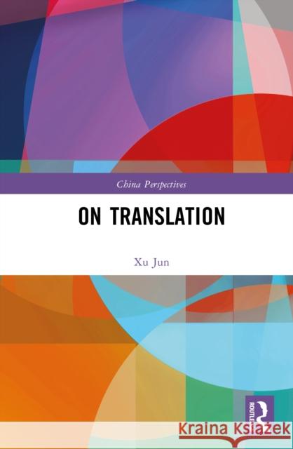 On Translation Xu Jun 9781032913803 Routledge