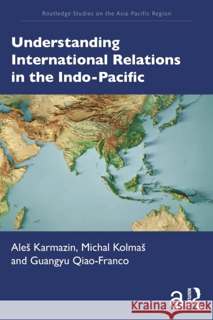 Understanding International Relations in the Indo-Pacific Guangyu Qiao-Franco 9781032914503 Routledge