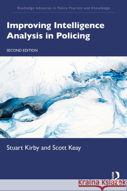 Improving Intelligence Analysis in Policing Scott Keay 9781032914817 Routledge