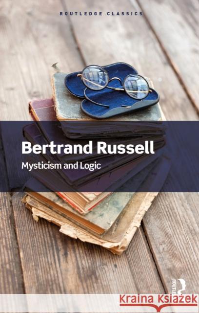 Mysticism and Logic Bertrand Russell 9781032914855 Routledge