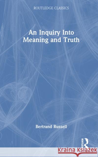 An Inquiry Into Meaning and Truth Bertrand Russell 9781032914886 Routledge