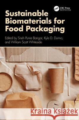 Sustainable Biomaterials for Food Packaging Sneh Punia Bangar Kyle D. Dunno Scott Whiteside 9781032917146 CRC Press