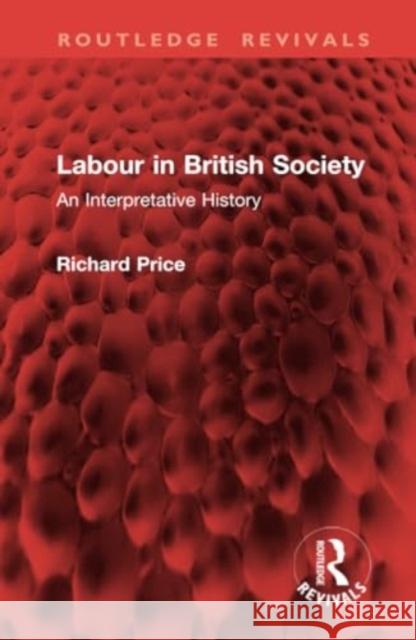 Labour in British Society Richard Price 9781032917177 Taylor & Francis Ltd