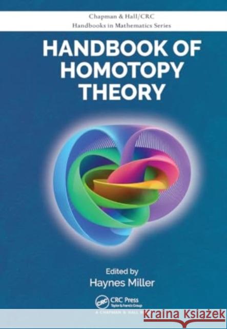 Handbook of Homotopy Theory Haynes Miller 9781032917382