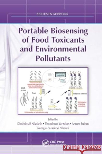 Portable Biosensing of Food Toxicants and Environmental Pollutants Dimitrios P. Nikolelis Theodoros Varzakas Arzum Erdem 9781032917474