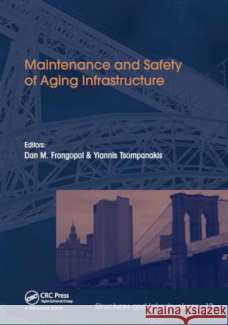 Maintenance and Safety of Aging Infrastructure: Structures and Infrastructures Book Series, Vol. 10 Dan Frangopol Yiannis Tsompanakis 9781032917641