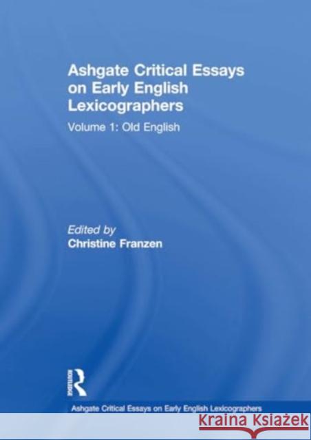 Ashgate Critical Essays on Early English Lexicographers: Volume 1: Old English Christine Franzen 9781032917672 Routledge