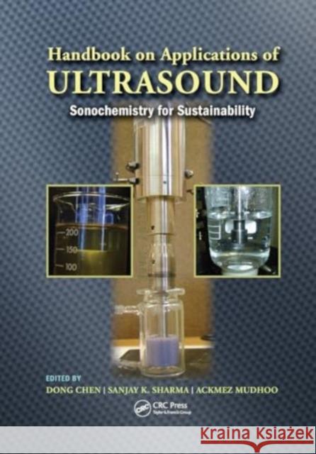 Handbook on Applications of Ultrasound: Sonochemistry for Sustainability Dong Chen Sanjay K. Sharma Ackmez Mudhoo 9781032917689 CRC Press