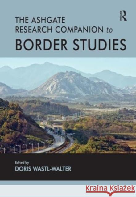 The Routledge Research Companion to Border Studies Doris Wastl-Walter 9781032917696