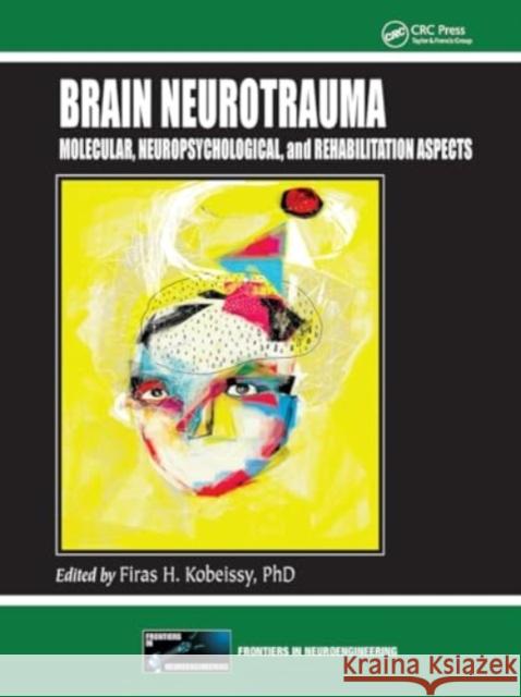 Brain Neurotrauma: Molecular, Neuropsychological, and Rehabilitation Aspects Firas H. Kobeissy 9781032917719 CRC Press