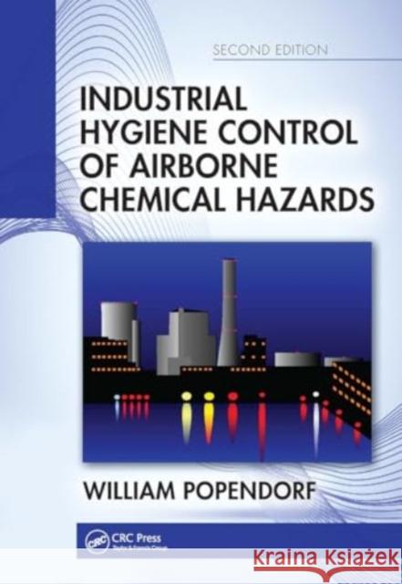 Industrial Hygiene Control of Airborne Chemical Hazards, Second Edition William Popendorf 9781032917771 CRC Press