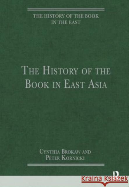 The History of the Book in East Asia Cynthia Brokaw Peter Kornicki 9781032918037