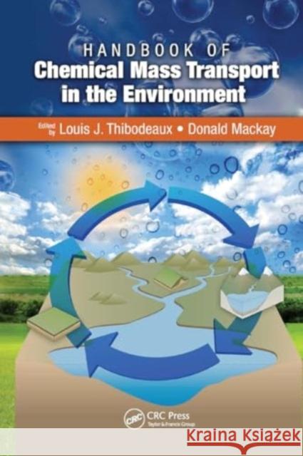 Handbook of Chemical Mass Transport in the Environment Louis J. Thibodeaux Donald MacKay 9781032918068 CRC Press