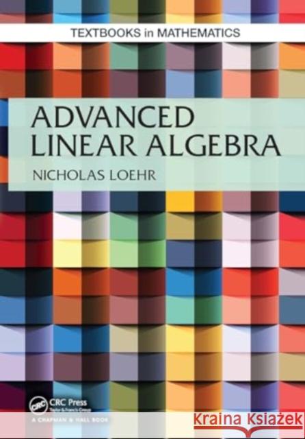 Advanced Linear Algebra Nicholas Loehr 9781032918099 CRC Press