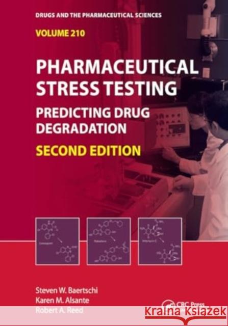 Pharmaceutical Stress Testing: Predicting Drug Degradation, Second Edition Steven W. Baertschi Karen M. Alsante Robert a. Reed 9781032918143 CRC Press