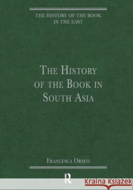 The History of the Book in South Asia Francesca Orsini 9781032918167 Routledge