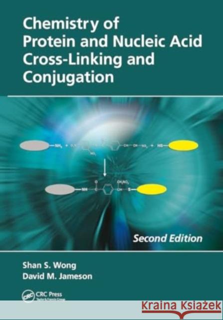 Chemistry of Protein and Nucleic Acid Cross-Linking and Conjugation Shan S. Wong David M. Jameson 9781032918174 CRC Press