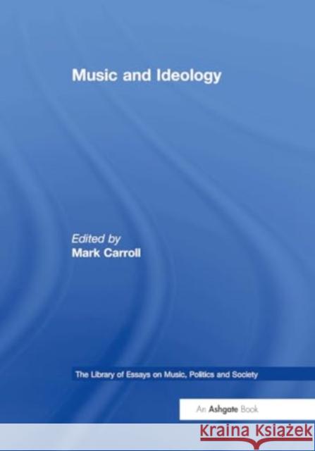 Music and Ideology Mark Carroll 9781032918204